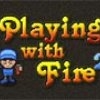 Playing with Fire 2 
